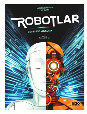 Robotlar - Geleceğe Yolculuk | Yapı Kredi Yayınları (İnce Kapak )