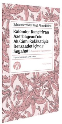 Kalender Kanciriran Azerbaycani'nin Ak Cinni Refakatiyle Dersaadet İçinde Seyahati - Toplumsal ve Si | Büyüyenay Yayınları (Cep Boy )