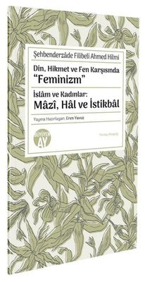 Din Hikmet ve Fen Karşısında Feminizm - İslam ve Kadınlar: Mazi Hal ve İstikbal | Büyüyenay Yayınları (Cep Boy )