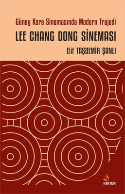 Güney Kore Sinemasında Modern Trajedi: Lee Chang Dong Sineması | Kriter (İnce Kapak )
