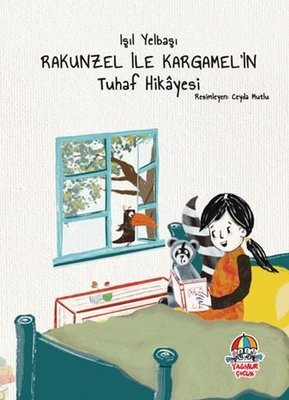 Rakunzel İle Kargamel'in Tuhaf Hikayesi | Yağmur Çocuk (İnce Kapak )