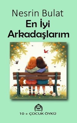 En İyi Arkadaşlarım 10 + Çocuk Öykü | Kekeme Yayınları (İnce Kapak )