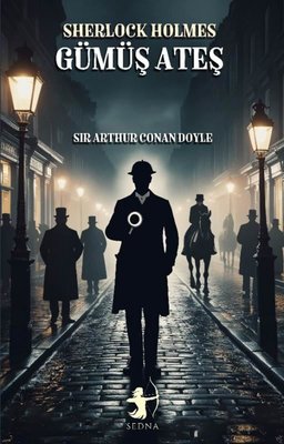 Sherlock Holmes - Gümüş Ateş | Sedna Yayınları (İnce Kapak )