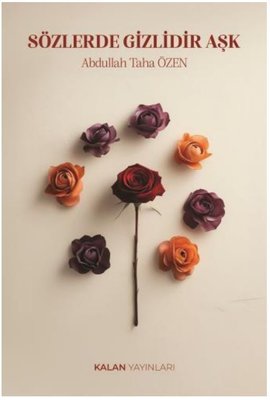 Sözlerde Gizlidir Aşk | Kalan Yayınları (İnce Kapak )