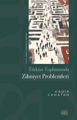 Turkiye Toplumunda Zihniyet Problemleri | Eskiyeni Yayınları (İnce Kapak )