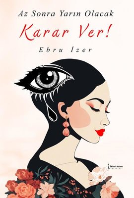 Az Sonra Yarın Olacak Karar Ver! | İkinci Adam Yayınları (İnce Kapak )