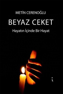 Beyaz Ceket - Hayatın İçinde Bir Hayat | İkinci Adam Yayınları (İnce Kapak )