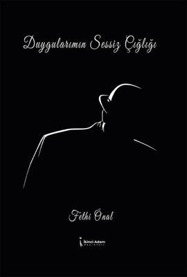 Duygularımın Sessiz Çığlığı | İkinci Adam Yayınları (İnce Kapak )