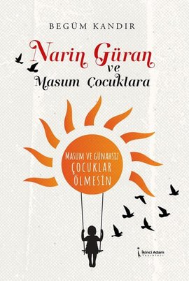 Narin Güran ve Masum Çocuklara - Masum ve Günahsız Çocuklar Ölmesin | İkinci Adam Yayınları (İnce Kapak )