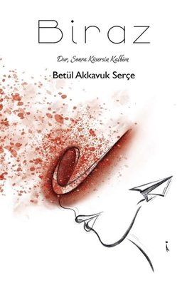 Biraz - Dur Sonra Küsersin Kalbim | İkinci Adam Yayınları (İnce Kapak )