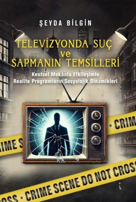Televizyonda Suç ve Sapmanın Temsilleri | İkinci Adam Yayınları (İnce Kapak )