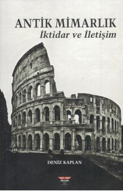 Antik Mimarlık - İktidar ve İletişim | Bilgin Kültür Sanat (İnce Kapak )
