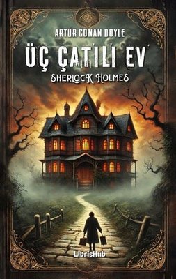 Sherlock Holmes - Üç Çatılı Ev | Librishub Yayınları (İnce Kapak )