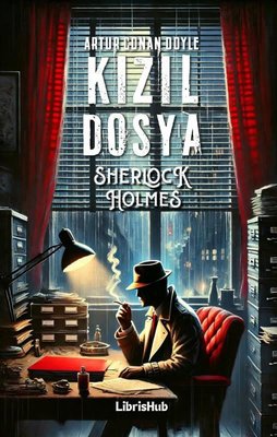 Sherlock Holmes - Kızıl Dosya | Librishub Yayınları (İnce Kapak )