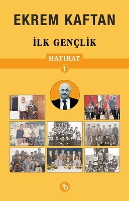 Ekrem Kaftan Hatırat 1 - İlk Gençlik | Birinci Kitap (İnce Kapak )