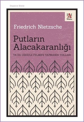 Putların Alacakaranlığı Ya da Çekiçle Felsefe Yapmanın Yolları | Panama Yayıncılık (İnce Kapak )