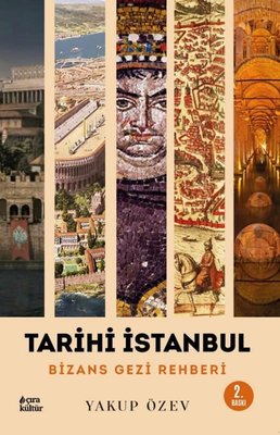 Tarihi İstanbul - Bizans Gezi Rehberi | Çıra Yayınları (İnce Kapak )