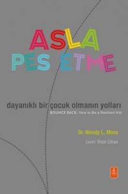 Asla Pes Etme - Dayanıklı Bir Çocuk Olmanın Yolları | Nobel Yaşam (İnce Kapak )