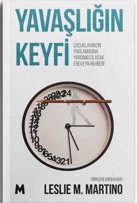 Yavaşlığın Keyfi-Çocukların Parlamasına Yardımcı Olacak Ebeveyn Rehberi | Mabel Kitap (İnce Kapak )