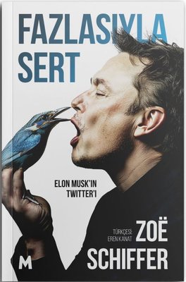 Fazlasıyla Sert-Elon Musk'ın Twitter'ı | Mabel Kitap (İnce Kapak )