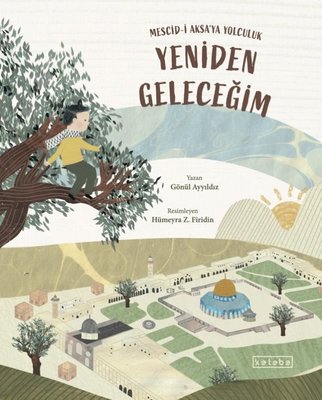 Yeniden Geleceğim - Mescid-i Aksa'ya Yolculuk | Ketebe (İnce Kapak)