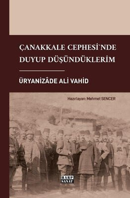 Çanakkale Cephesi'nde Duyup Düşündüklerim | Harp Sanat Yayınları (İnce Kapak)