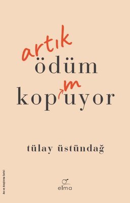 Artık Ödüm Kopmuyor | Elma Yayınevi (İnce Kapak)