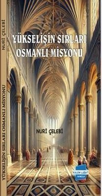 Yükselişin Sırları Osmanlı Misyonu | Kalem Lugat Yayıncılık (İnce Kapak)