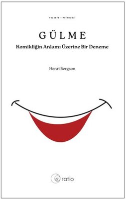 Gülme - Komikliğin Anlamı Üzerine Bir Deneme | Ratio Yayınları (İnce Kapak)