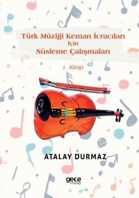 Türk Müziği Keman İcracıları İçin Süsleme Çalışmaları 1. Kitap | Gece Kitaplığı (İnce Kapak)