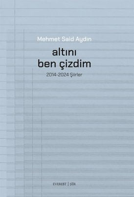 Altını Ben Çizdim - 2014 - 2025 Şiirler | Everest Yayınları (İnce Kapak)