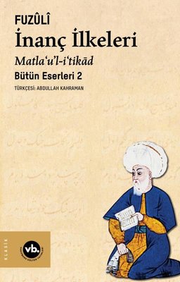 İnanç İlkeleri Matla'ul-i'tikad - Günümüz Türkçesiyle Bütün Eserleri 2 | VakıfBank Kültür Yayınları (İnce Kapak)