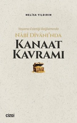 Yaşama Estetiği Bağlamında Nabi Divan'ında Kanaat Kavramı | Çizgi Kitabevi (İnce Kapak)