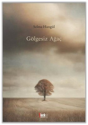 Gölgesiz Ağaç | Kırk Yayınevi (İnce Kapak)
