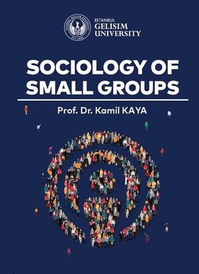 Sociology of Small Groups | İstanbul Gelişim Üniversitesi (İnce Kapak)
