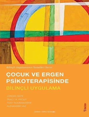 Çocuk ve Ergen Psikoterapisinde Bilinçli Uygulama - Bilinçli Uygulamanın Temelleri Serisi | Sola Unitas (İnce Kapak)