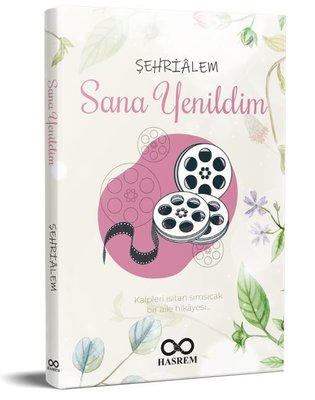 Sana Yenildim - Kalpleri Isıtan Sımsıcak Bir Aile Hikayesi | Hasrem (İnce Kapak)