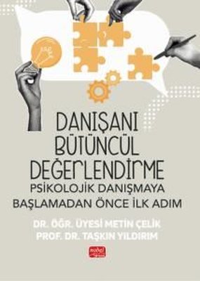 Danışanı Bütüncül Değerlendirme: Psikolojik Danışmaya Başlamadan Önce İlk Adım | Nobel Bilimsel Eserler (İnce Kapak)