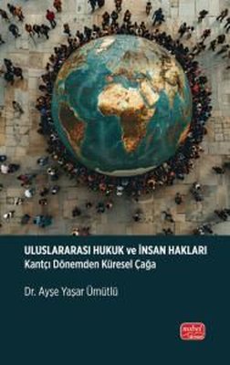 Uluslararası Hukuk ve İnsan Hakları - Kantçı Dönemden Küresel Çağa | Nobel Bilimsel Eserler (İnce Kapak)
