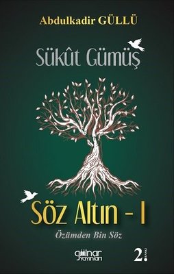 Sükut Gümüş Söz Altın 1 - Özümden Bin Söz | Gülnar Yayınları (İnce Kapak)