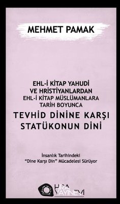 Ehl-i Kitap Yahudi ve Hristiyanlardan Ehl-i Kitap Müslümanlara Tarih Boyunca Tevhid Dinine Karşı Sta | Hira Yayınevi (İnce Kapak)
