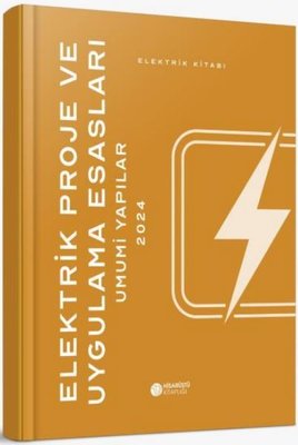Elektrik Proje ve Uygulama Esasları - Umumi Yapılar 2024 - Elektrik Kitabı | Hisarüstü Kitaplığı (Ciltli)