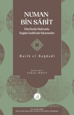 Numan Bin Sabit - Ebu Hanife Hakkında Bagdat Tarihi'nde Soylenenler | Fecr Yayınları (İnce Kapak)