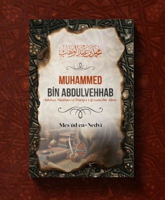 Muhammed Bin Abdulvehhab - Islahçı Mazlum ve İftiraya Uğramış Bir Alim | Minber Yayınları (İnce Kapak)