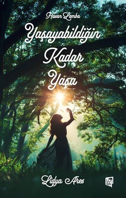 Yaşayabildiğin Kadar Yaşa | Lora Yayıncılık (İnce Kapak)