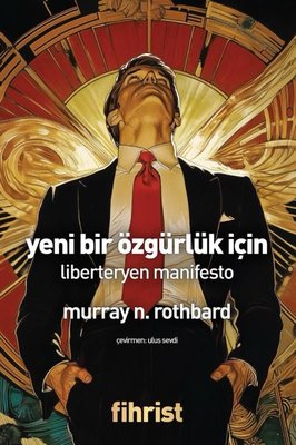 Yeni Bir Özgürlük İçin - Liberteryen Manifesto | Fihrist (İnce Kapak)