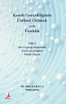 Kendi Gerçekliğinin Üstünü Örtmek ya da Fasıklık Cilt 1 - Batı Uygarlığı Bağlamında Kendi Gerçekliği | Alter Yayınları (İnce Kapak)