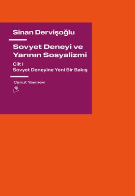 Sovyet Deneyi ve Yarının Sosyalizmi Cilt 1 - Sovyet Deneyine Yeni Bir Bakış | Canut Yayınevi (İnce Kapak)