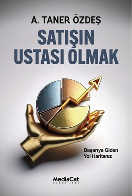 Satışın Ustası Olmak - Başarıya Giden Yol Haritanız | MediaCat Yayıncılık (İnce Kapak)