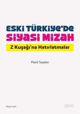 Eski Türkiye'de Siyasi Mizah - Z Kuşağı'na Hatırlatmalar | Zerre Kitap (İnce Kapak)